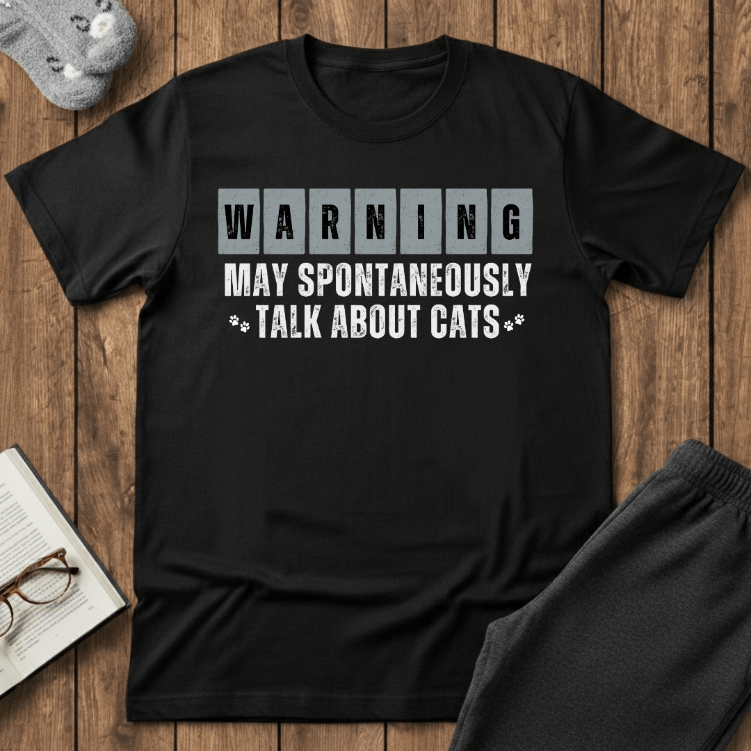 Warning: May Spontaneously Talk About Cats T-Shirt