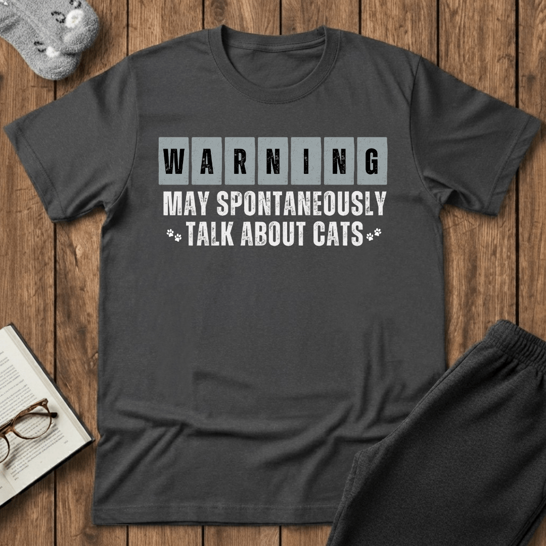 Warning: May Spontaneously Talk About Cats T-Shirt
