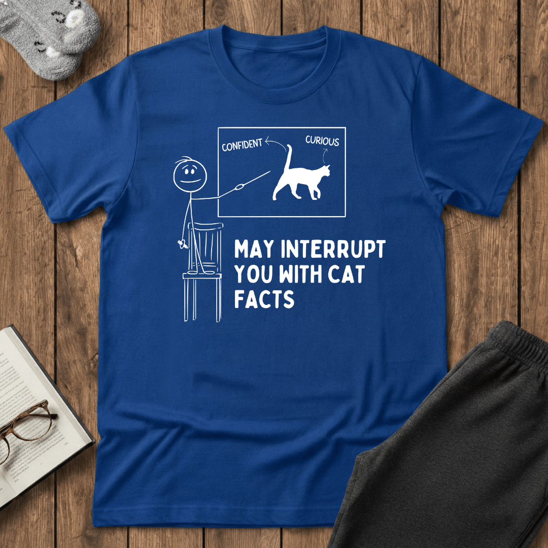 May Interrupt You With Cat Facts T-Shirt