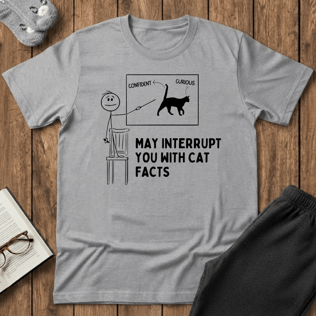 May Interrupt You With Cat Facts T-Shirt