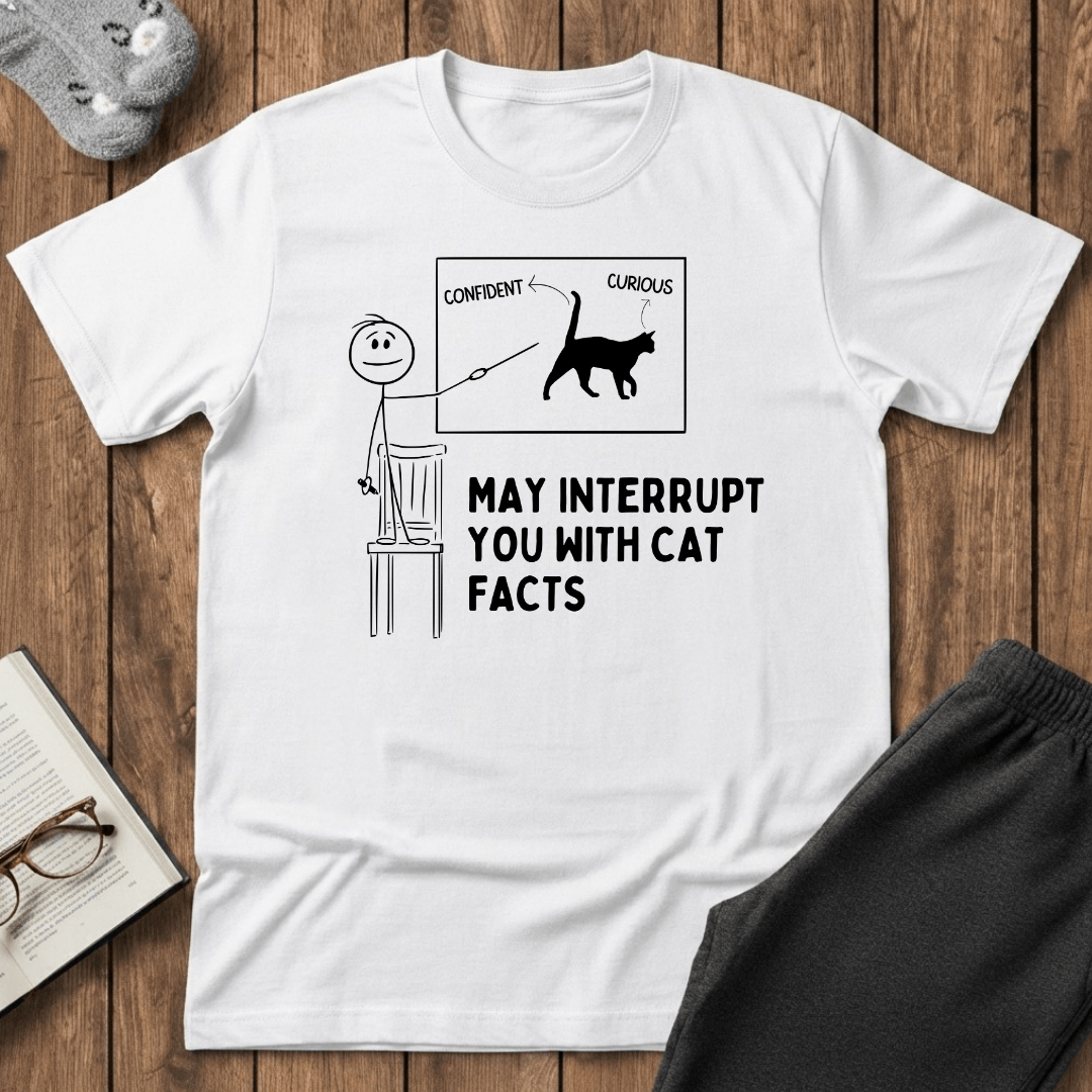 May Interrupt You With Cat Facts T-Shirt