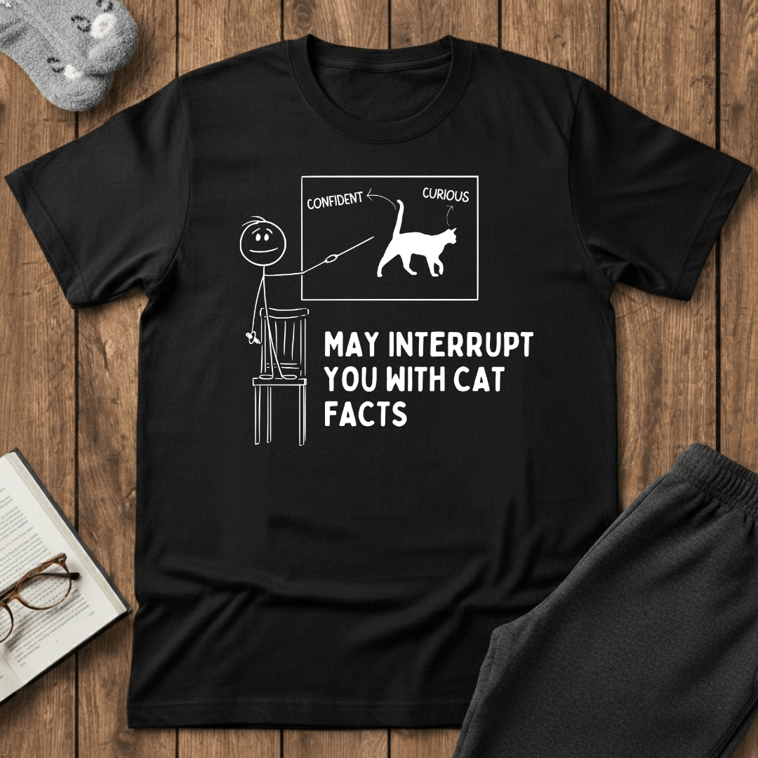 May Interrupt You With Cat Facts T-Shirt