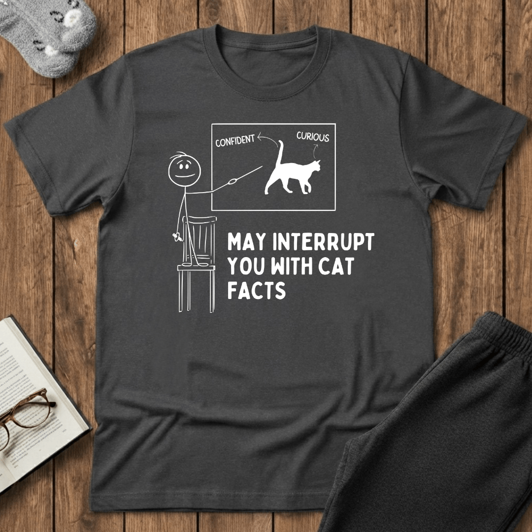 May Interrupt You With Cat Facts T-Shirt