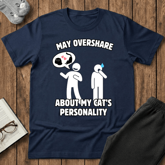 May Overshare About My Cat’s Personality T-Shirt