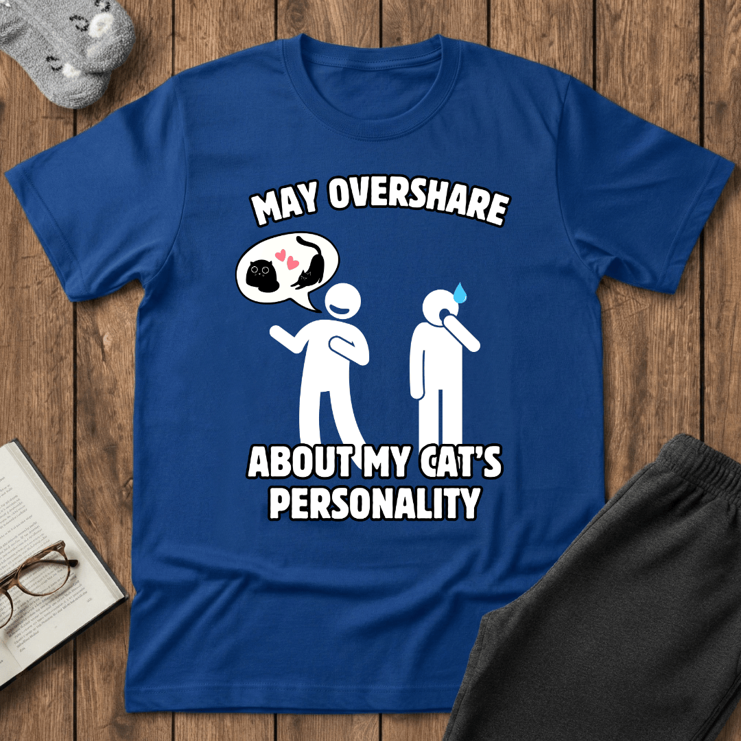 May Overshare About My Cat’s Personality T-Shirt