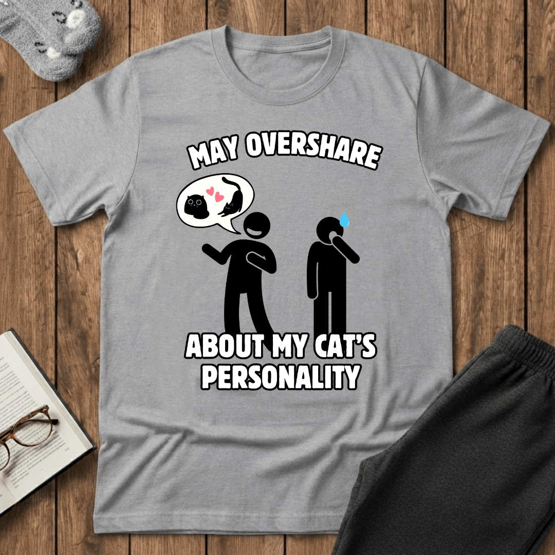May Overshare About My Cat’s Personality T-Shirt