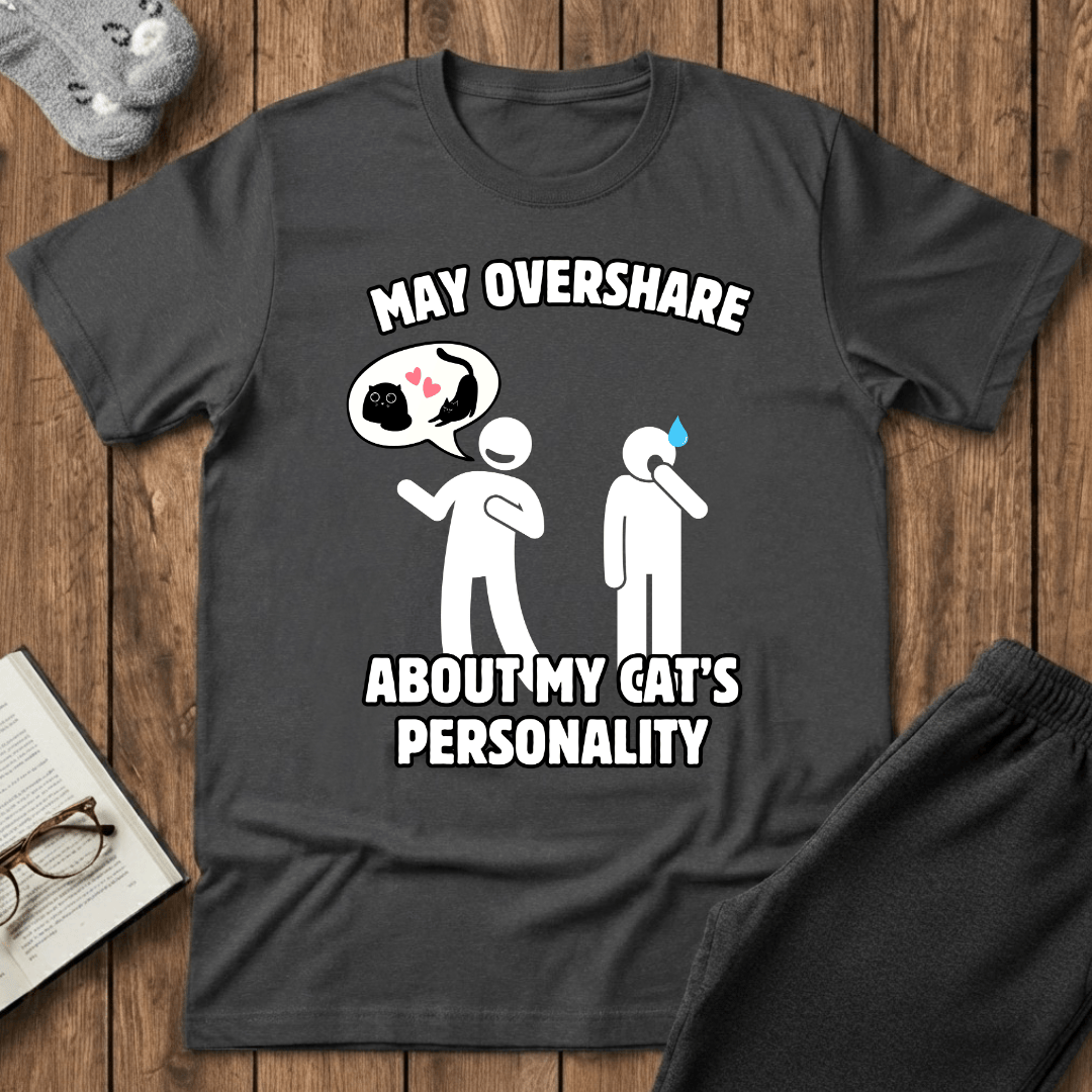 May Overshare About My Cat’s Personality T-Shirt