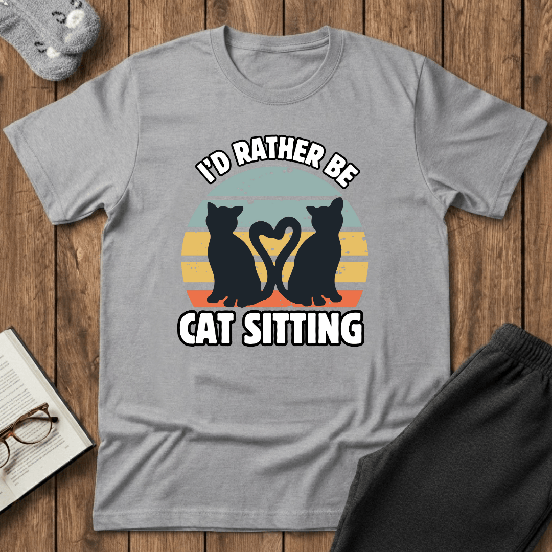I’d Rather Be Cat Sitting T-Shirt