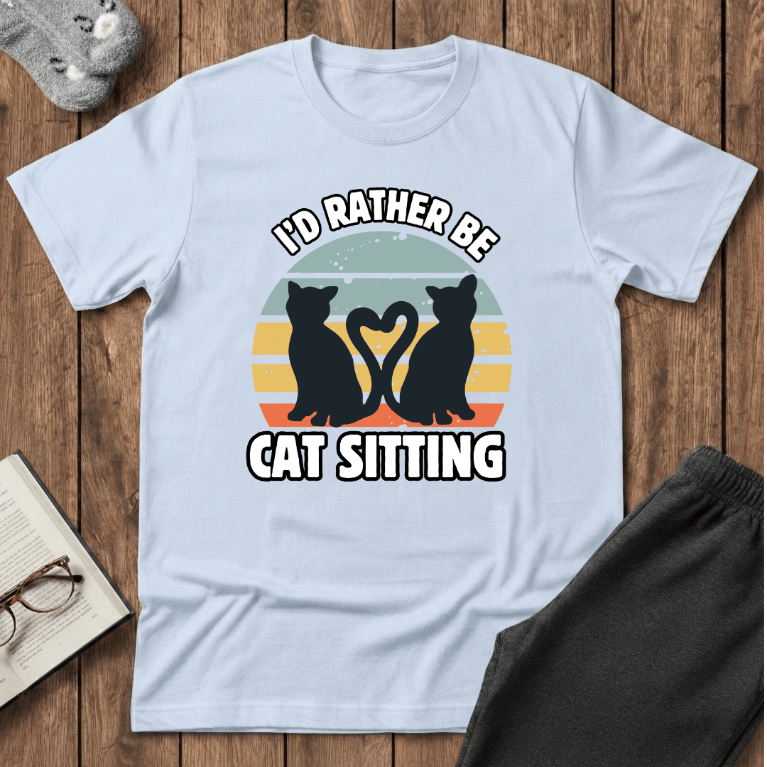 I’d Rather Be Cat Sitting T-Shirt