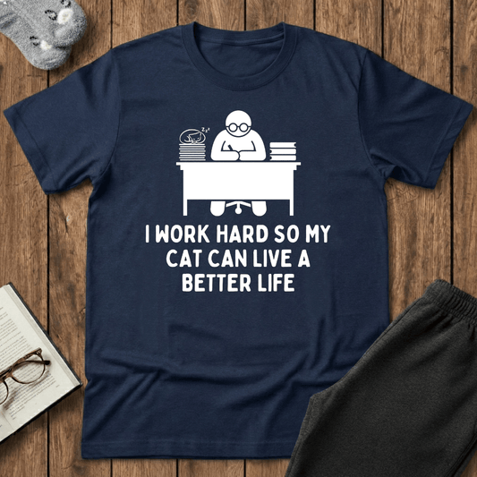 Working Hard for My Cat T-Shirt