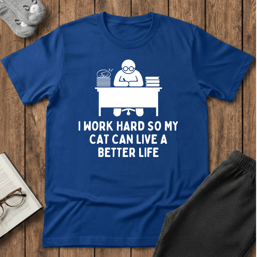 Working Hard for My Cat T-Shirt