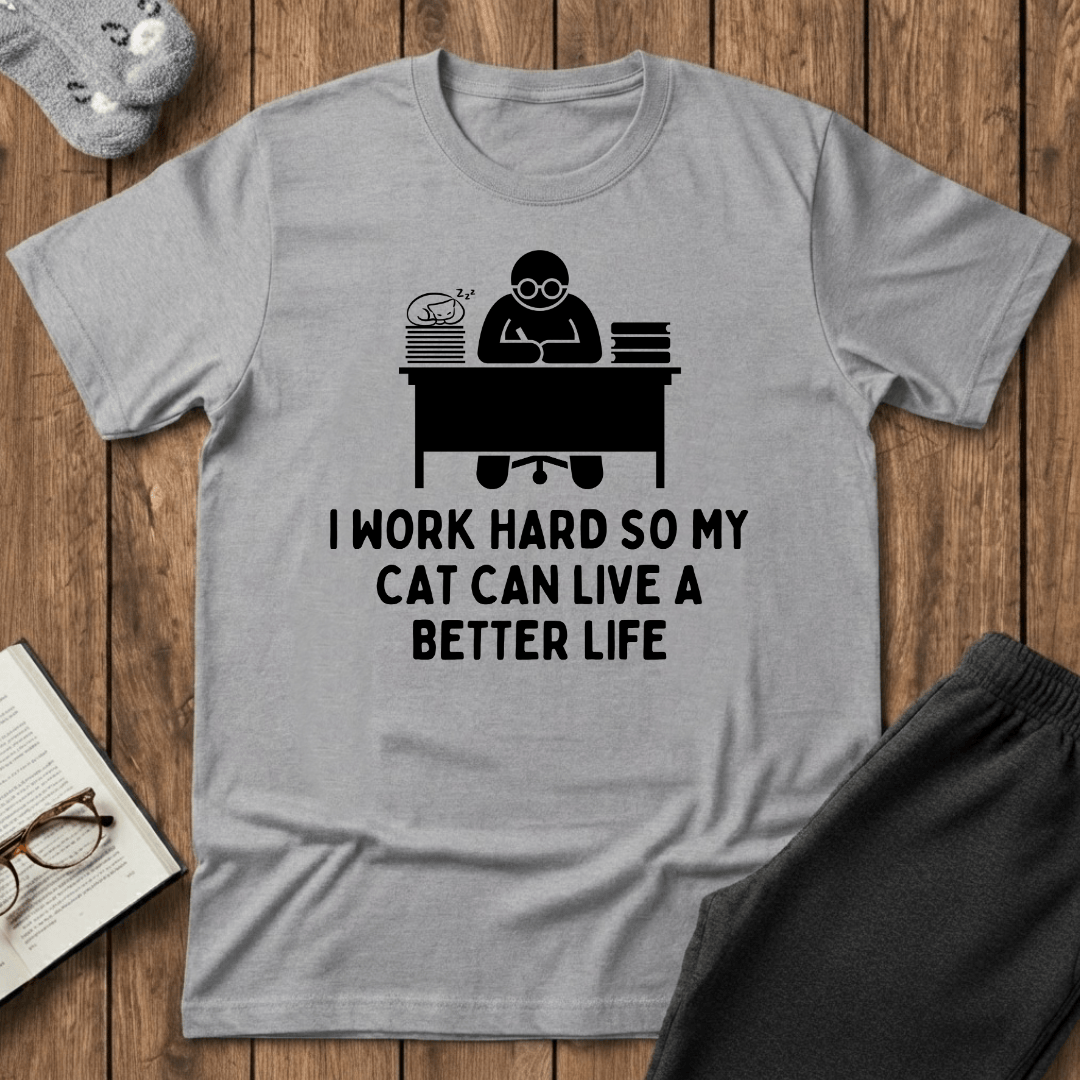 Working Hard for My Cat T-Shirt