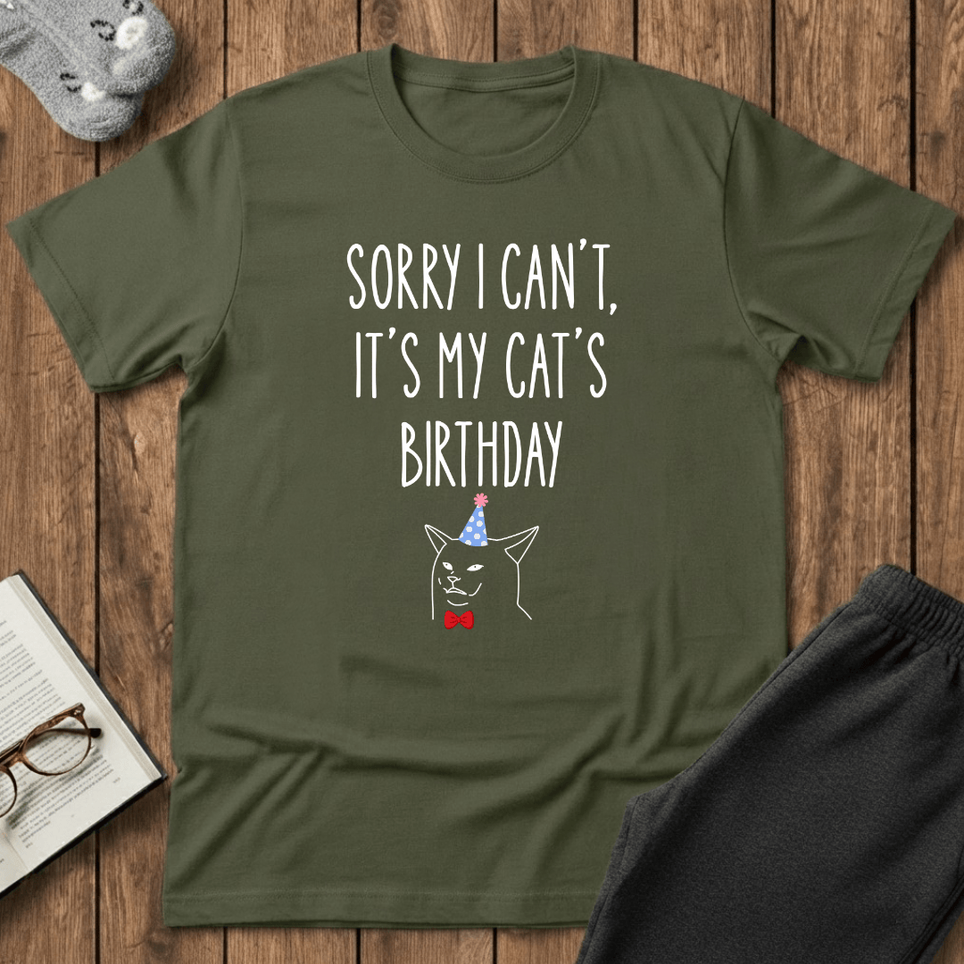 Sorry I Can’t, It’s My Cat’s Birthday T-Shirt
