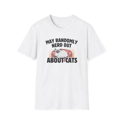 May Randomly Nerd Out About Cats T-Shirt
