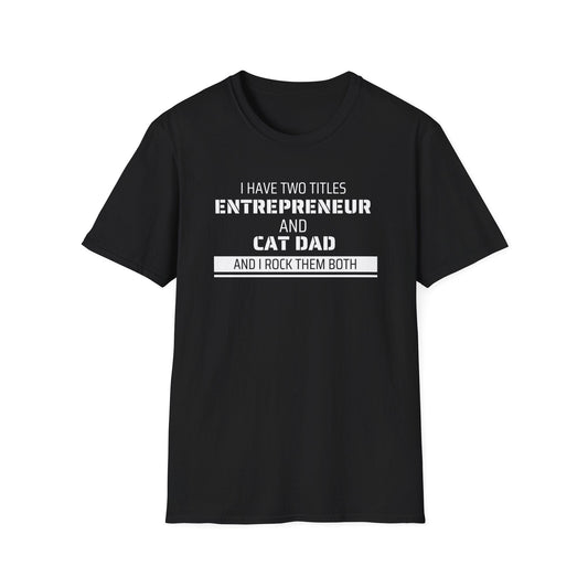 Entrepreneur & Cat Dad: I Rock Them Both T-Shirt
