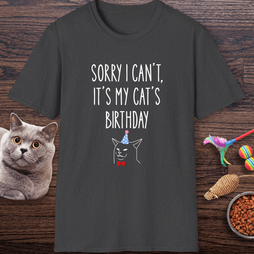 Sorry I Can’t, It’s My Cat’s Birthday T-Shirt