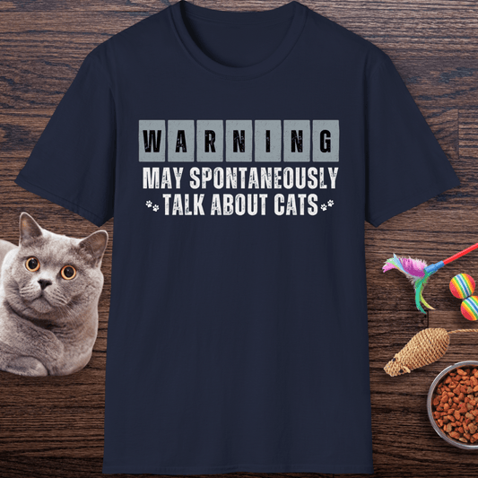 Warning: May Spontaneously Talk About Cats T-Shirt
