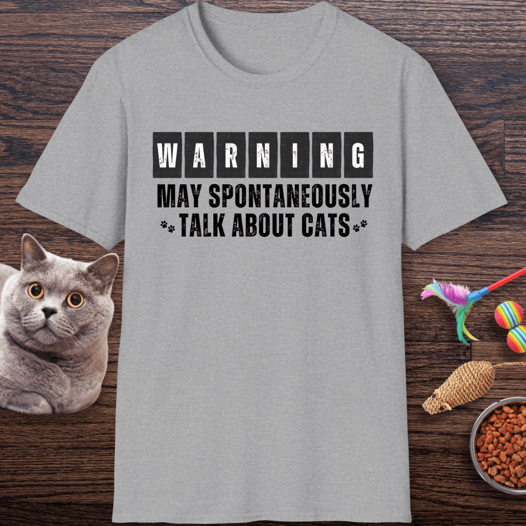 Warning: May Spontaneously Talk About Cats T-Shirt