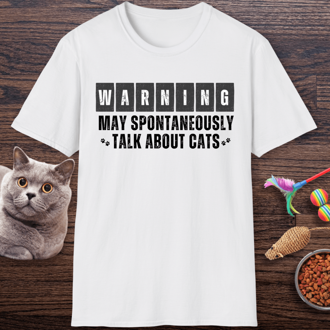 Warning: May Spontaneously Talk About Cats T-Shirt