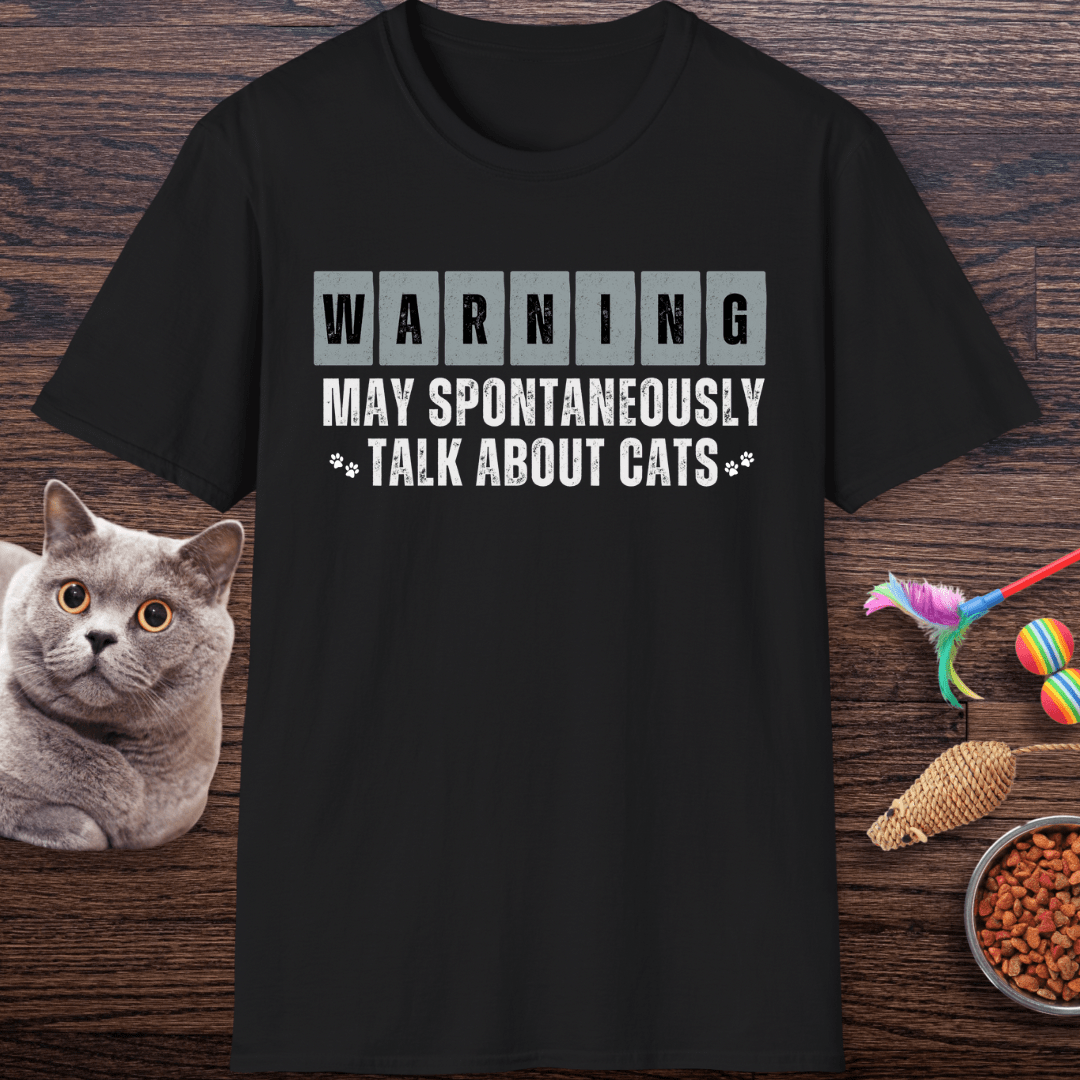 Warning: May Spontaneously Talk About Cats T-Shirt