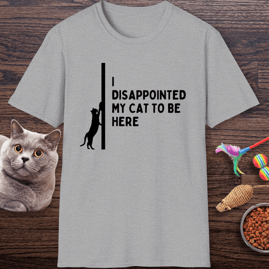 Disappointed My Cat to Be Here T-Shirt