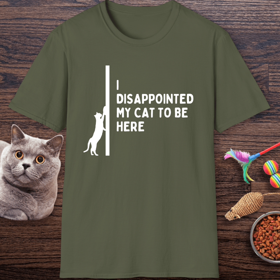 Disappointed My Cat to Be Here T-Shirt