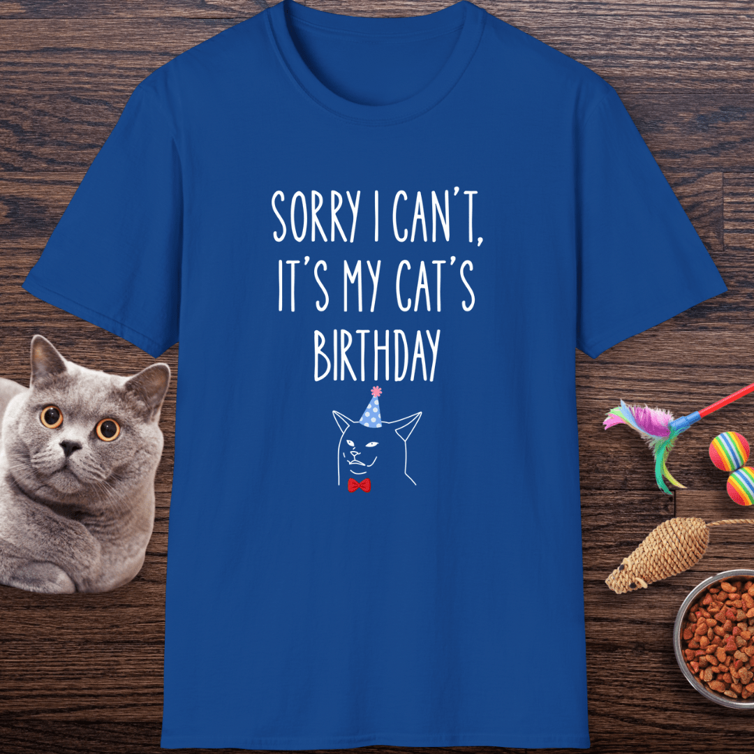 Sorry I Can’t, It’s My Cat’s Birthday T-Shirt