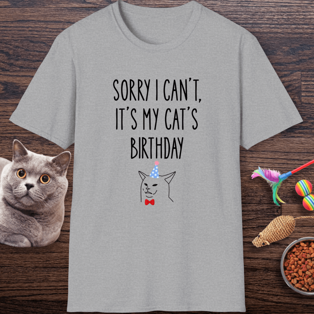 Sorry I Can’t, It’s My Cat’s Birthday T-Shirt