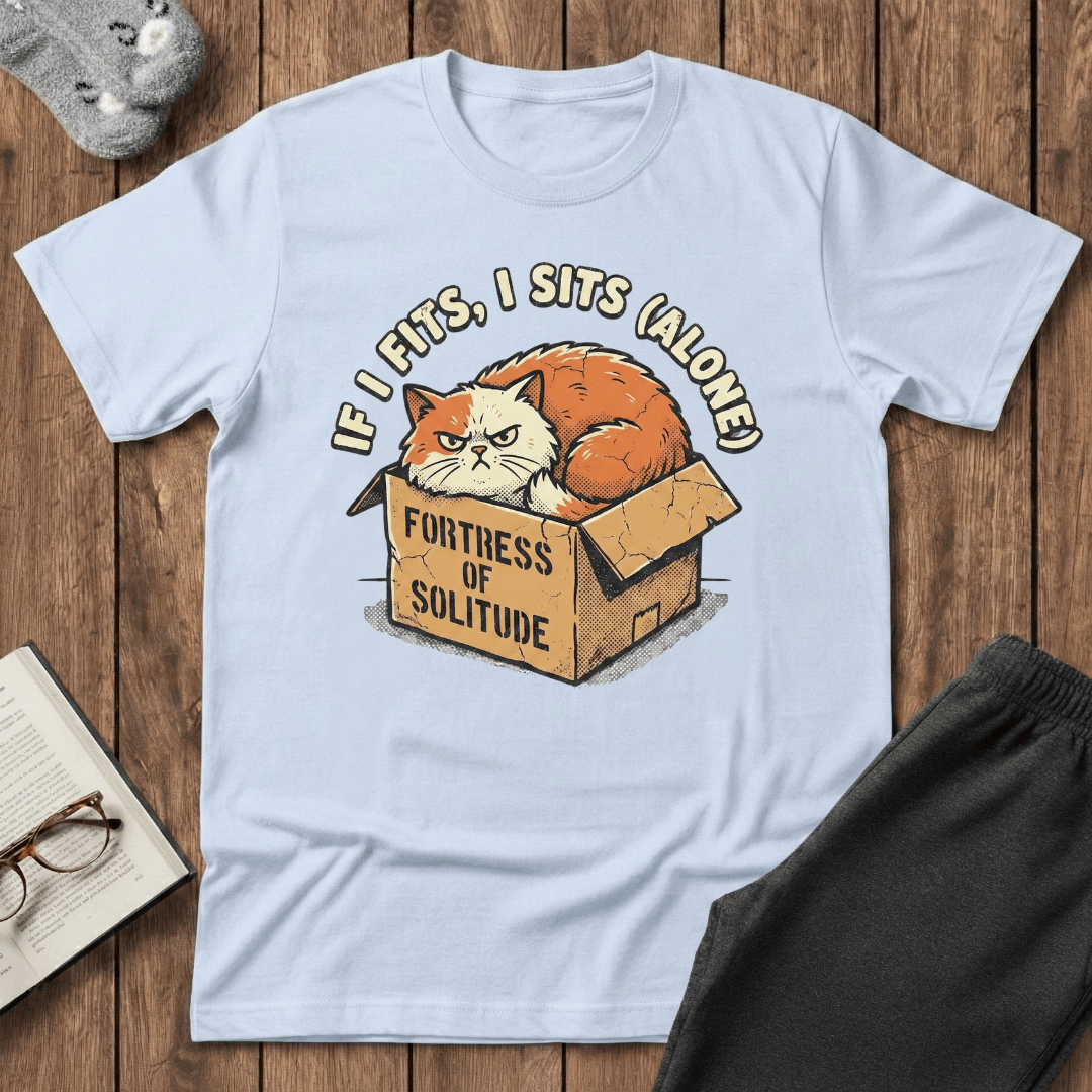 If I Fits, I Sits (Alone) T-shirt