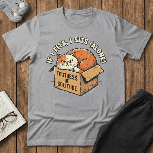 If I Fits, I Sits (Alone) T-shirt