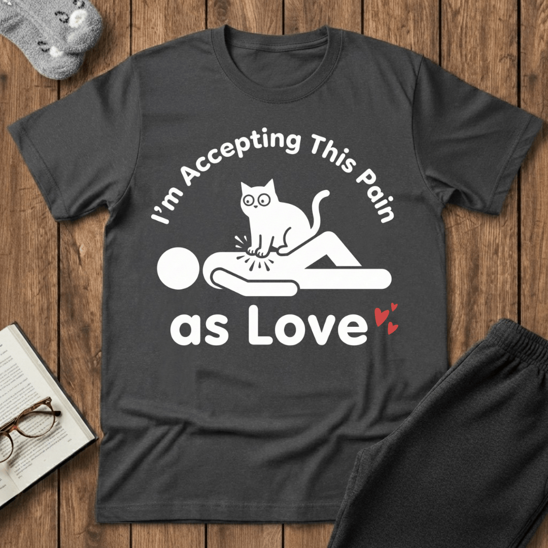 Accepting This Pain as Love T-Shirt