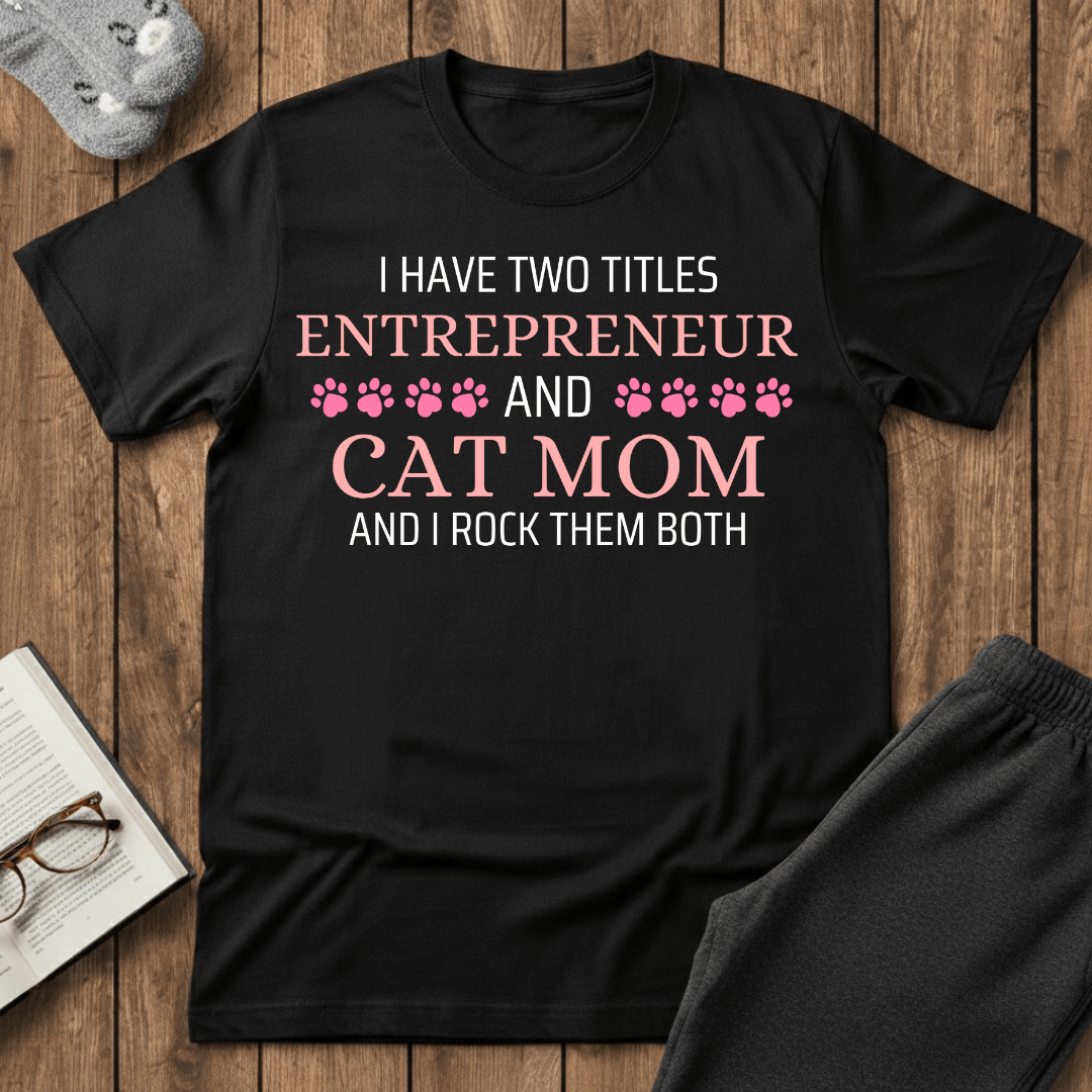 Entrepreneur & Cat Mom T-shirt