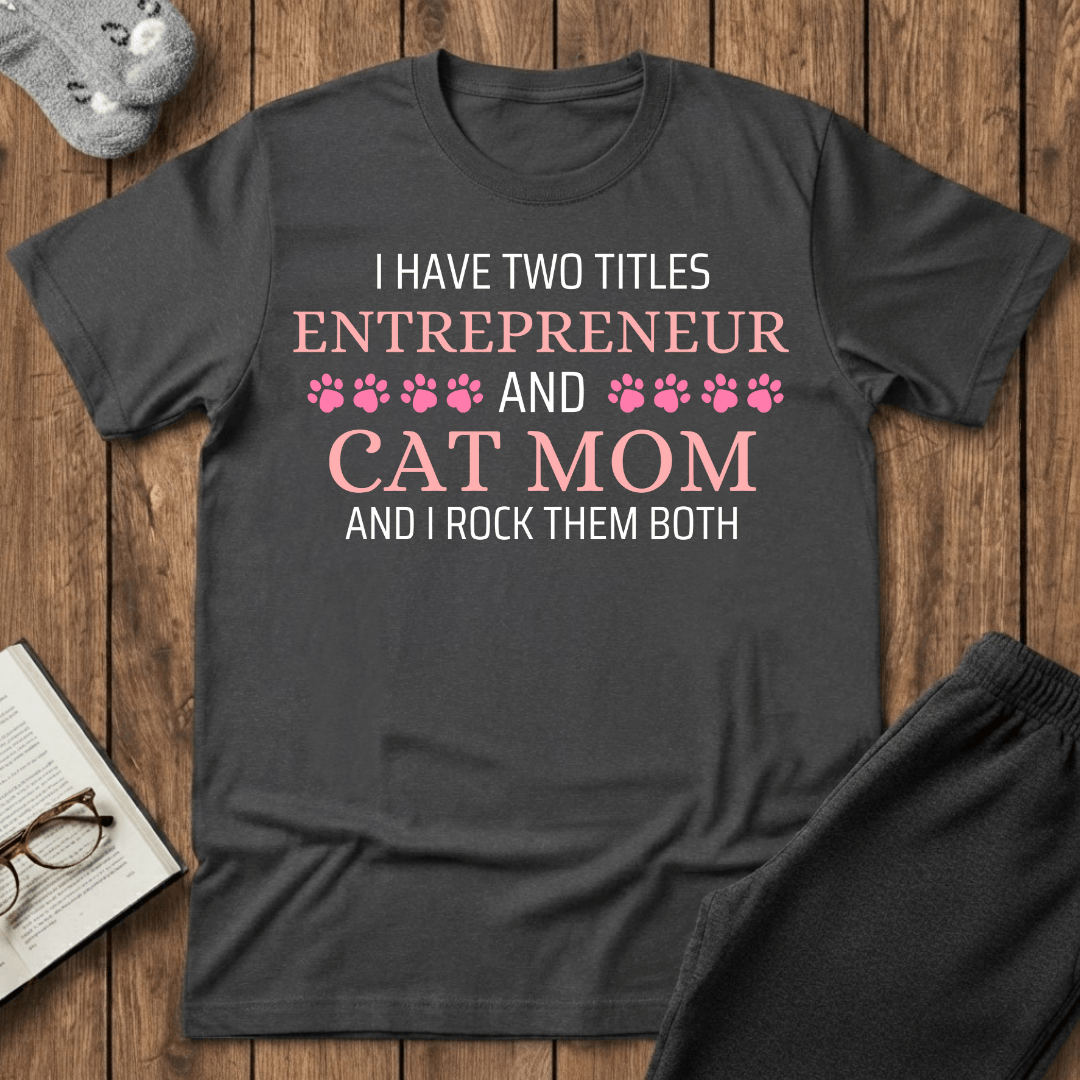 Entrepreneur & Cat Mom T-shirt