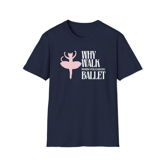 Why Walk When You Can Do Ballet Cat T-Shirt