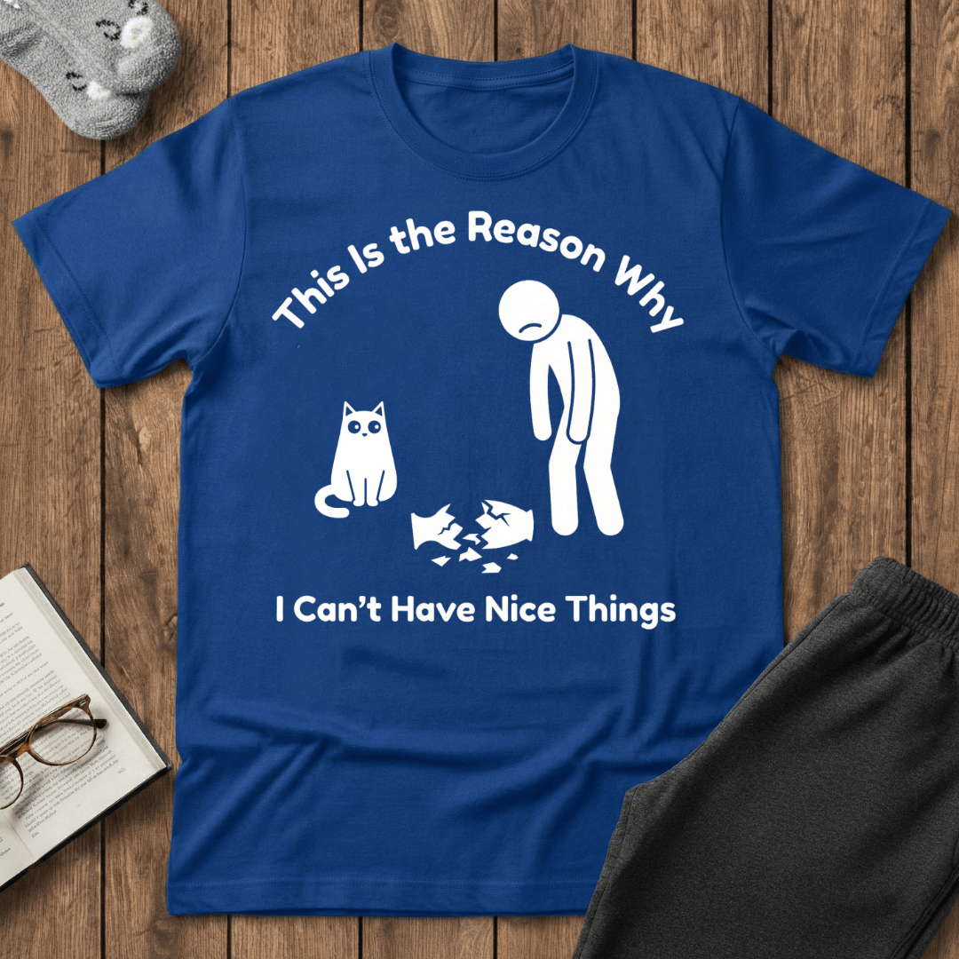 Can’t Have Nice Things Cat T-Shirt