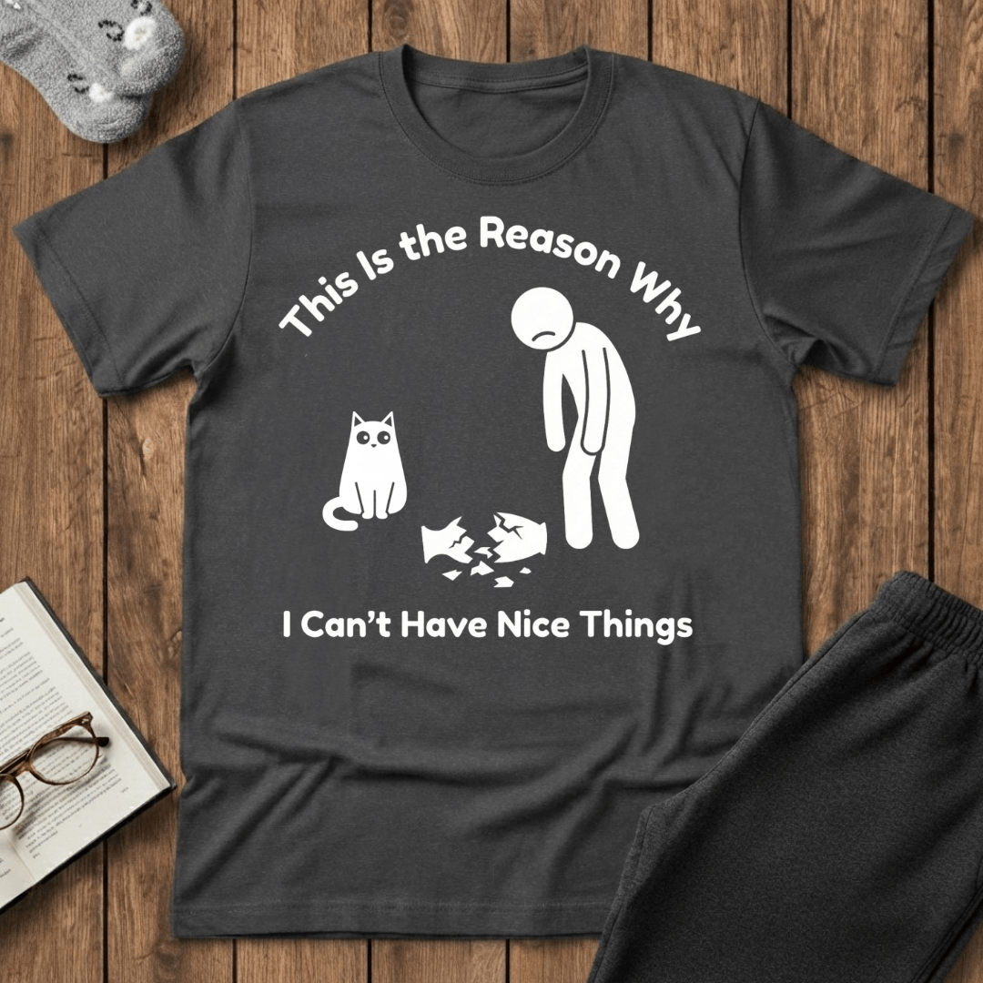 Can’t Have Nice Things Cat T-Shirt
