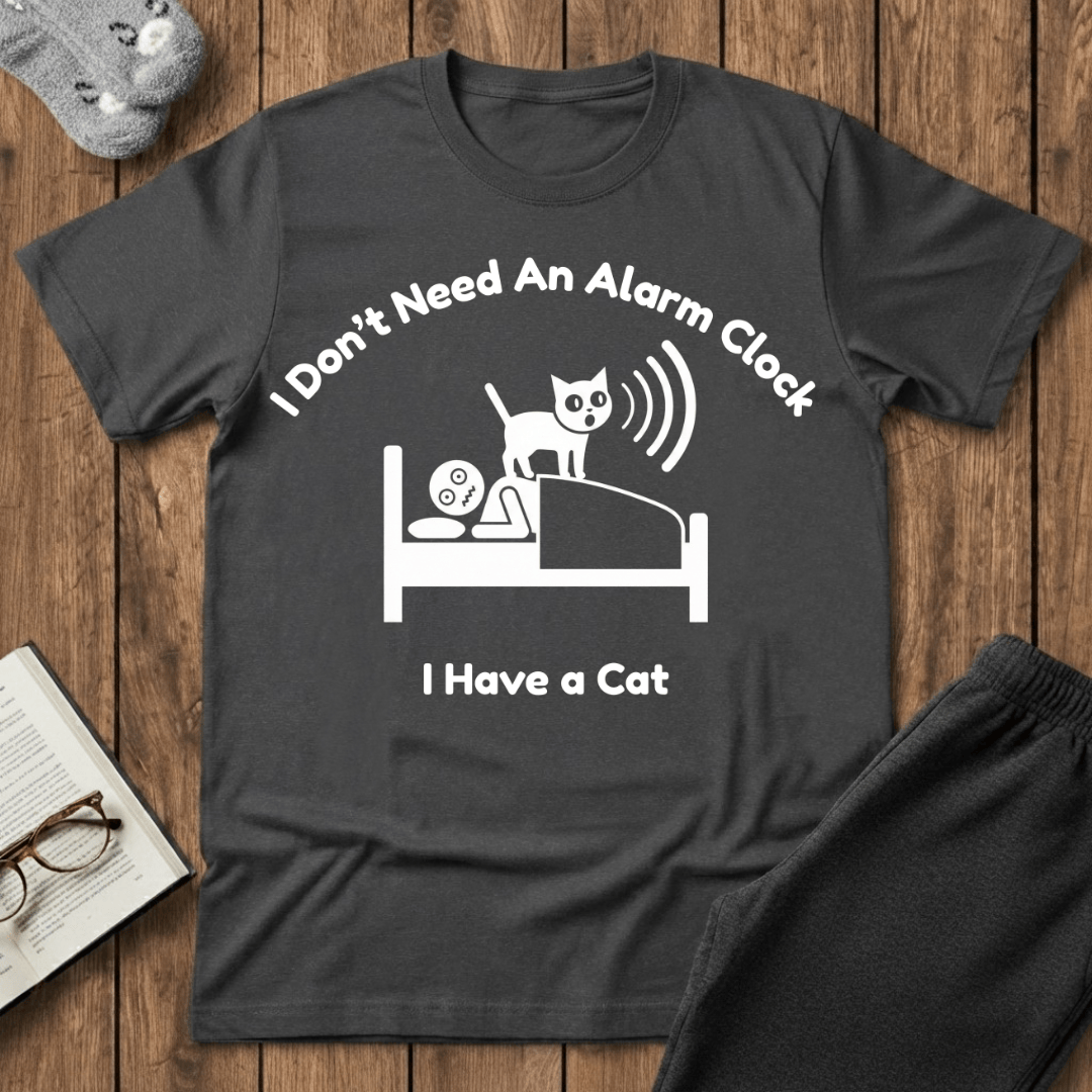 Don’t Need An Alarm Clock Cat T-Shirt