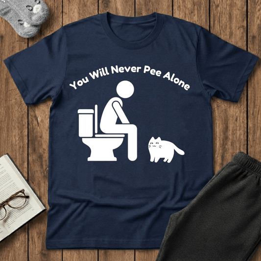 You Will Never Pee Alone Cat T-Shirt