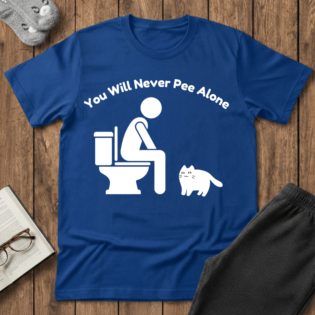 You Will Never Pee Alone Cat T-Shirt