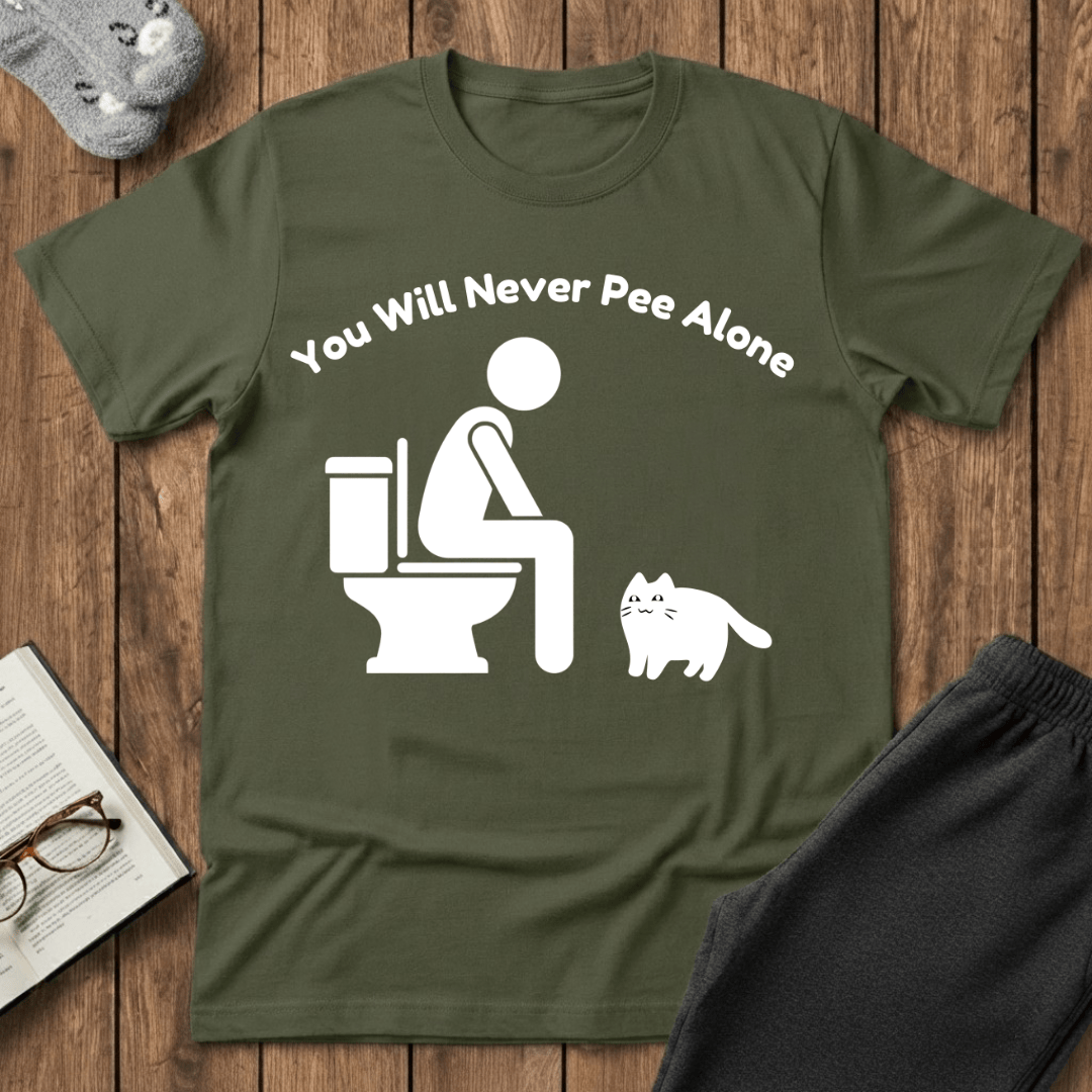 You Will Never Pee Alone Cat T-Shirt