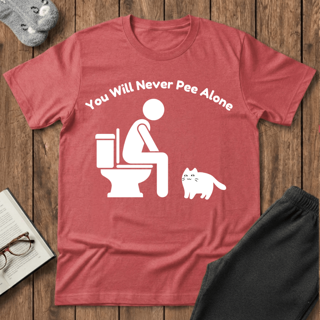 You Will Never Pee Alone Cat T-Shirt