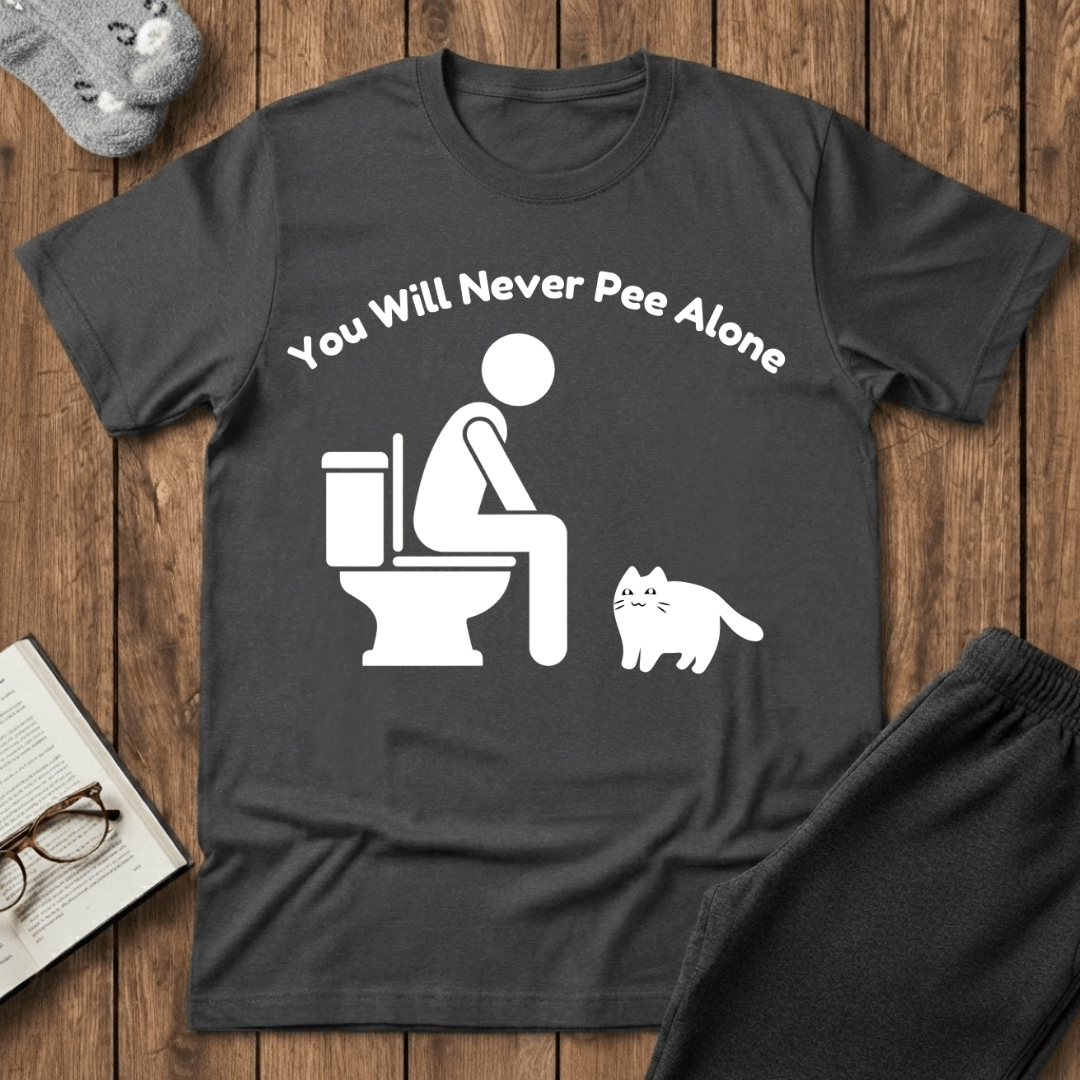 You Will Never Pee Alone Cat T-Shirt