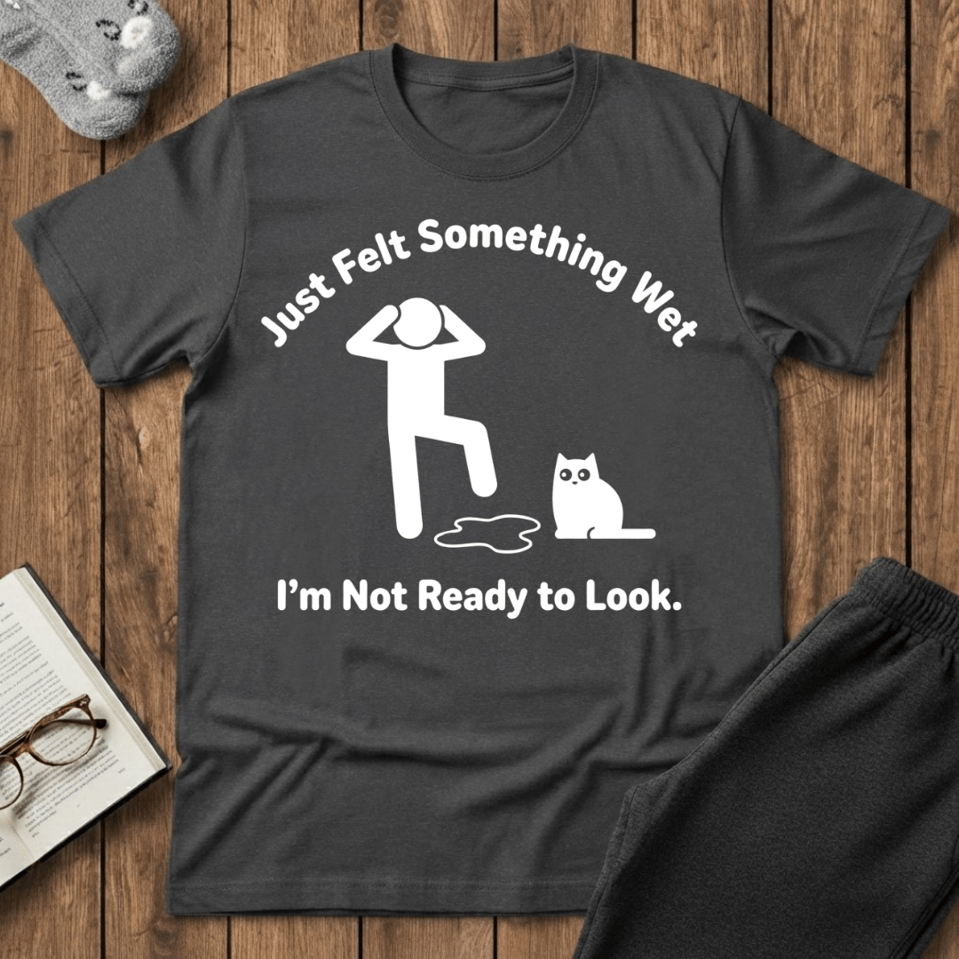Felt Something Wet Cat T-Shirt