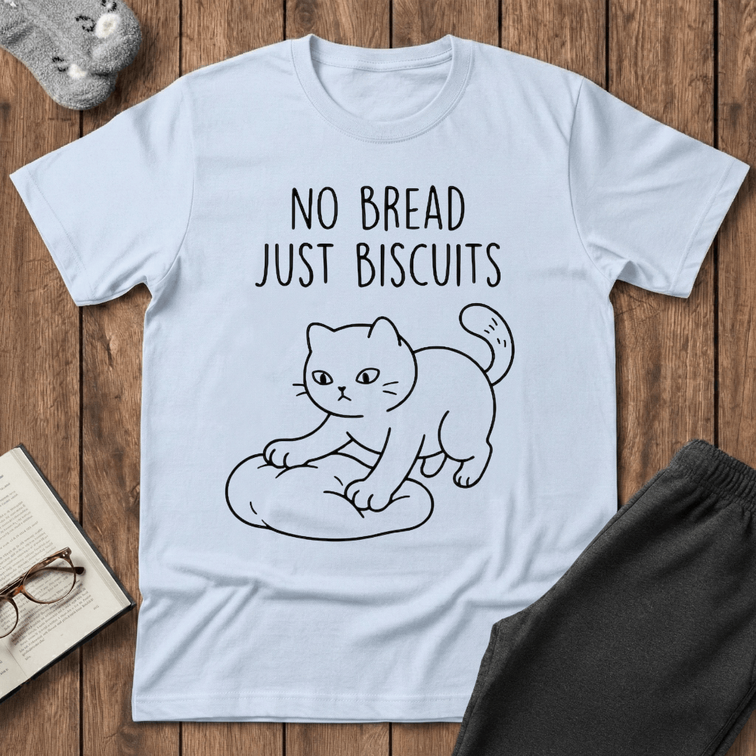 No Bread Just Biscuits T-shirt