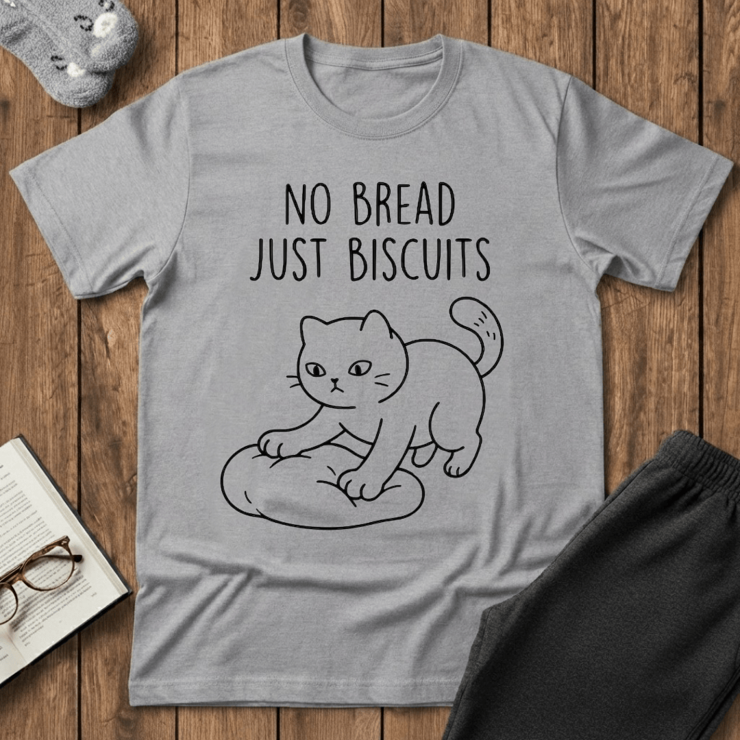 No Bread Just Biscuits T-shirt