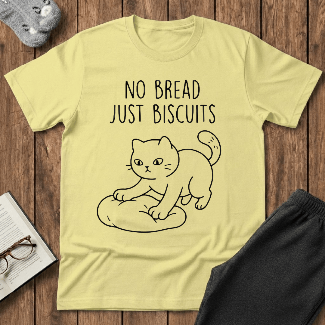 No Bread Just Biscuits T-shirt
