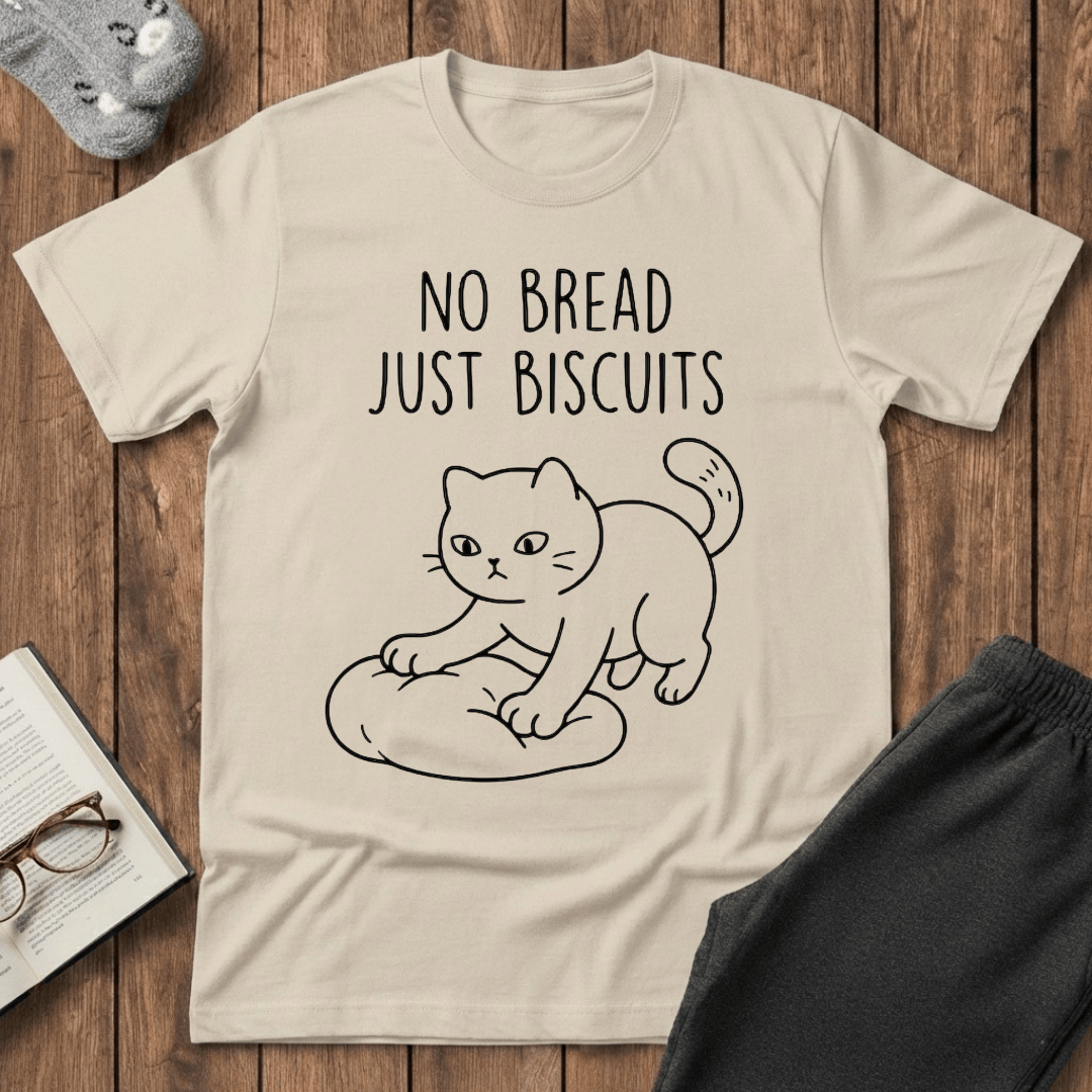 No Bread Just Biscuits T-shirt