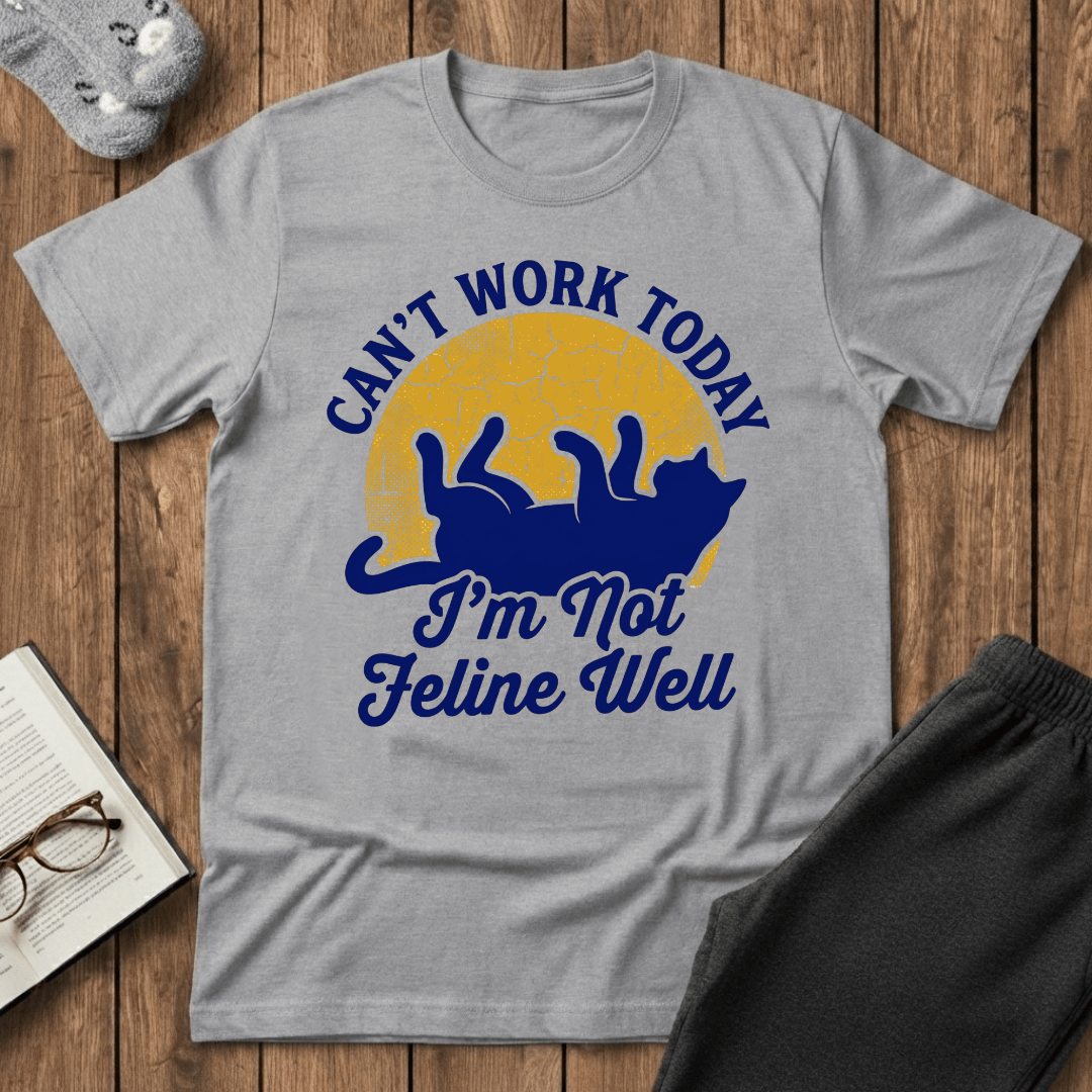 Not Feline Well T-shirt