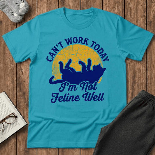 Not Feline Well T-shirt