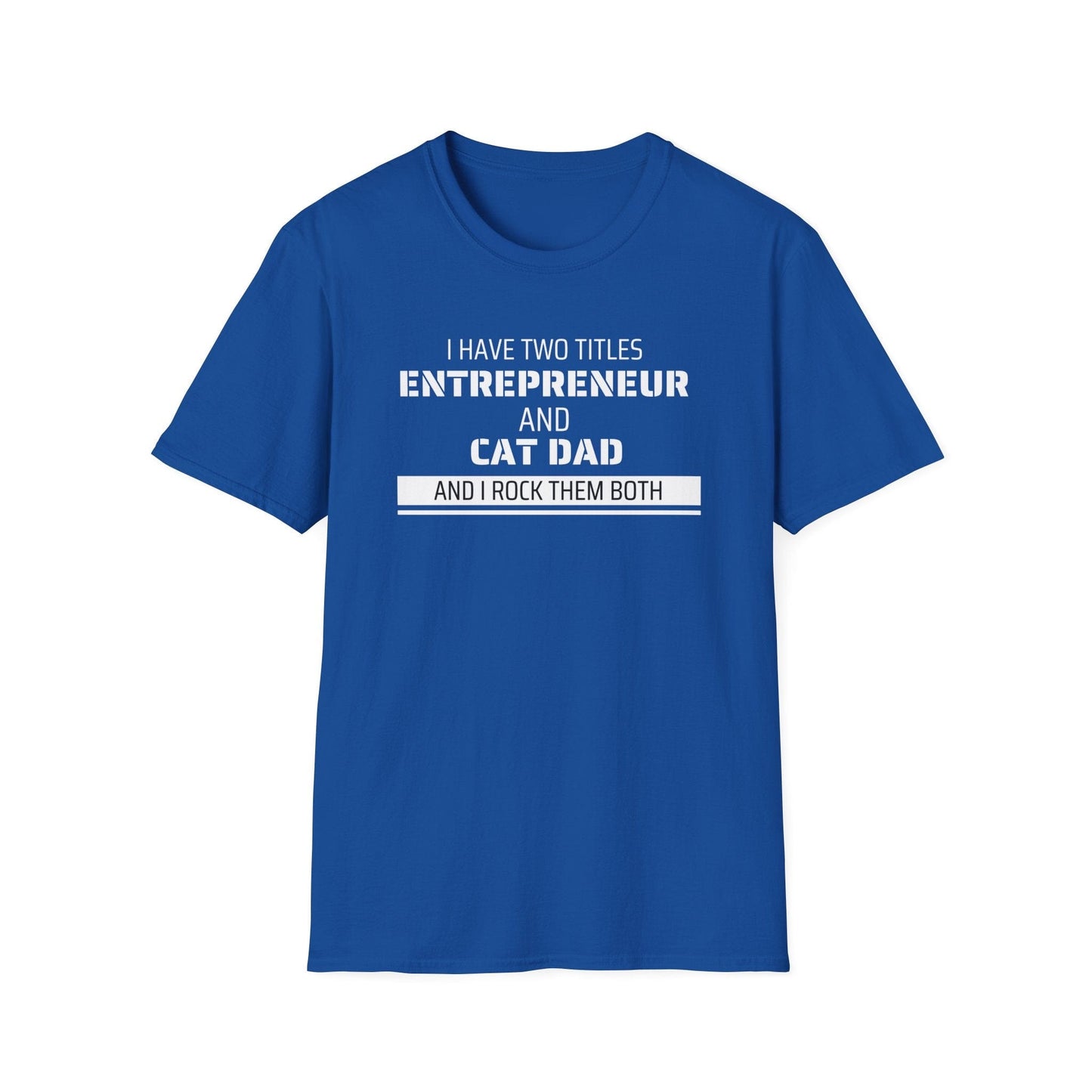 Entrepreneur & Cat Dad: I Rock Them Both T-Shirt